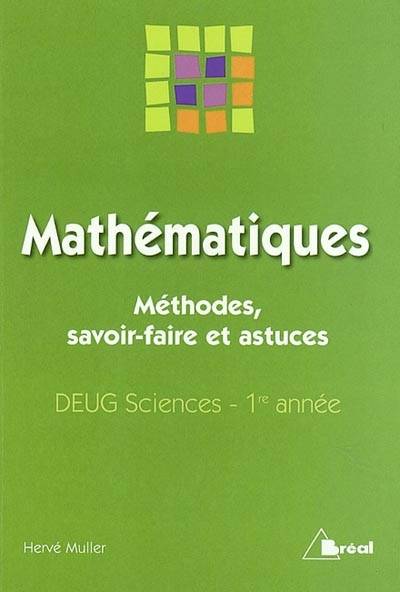 Mathématiques : méthodes, savoir-faire et astuces : DEUG sciences, 1re année | Hervé Muller