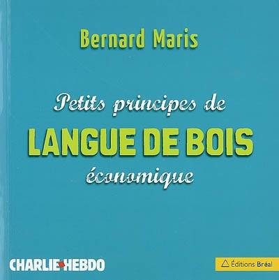 Petits principes de langue de bois économique | Bernard Maris, Charb, Riss