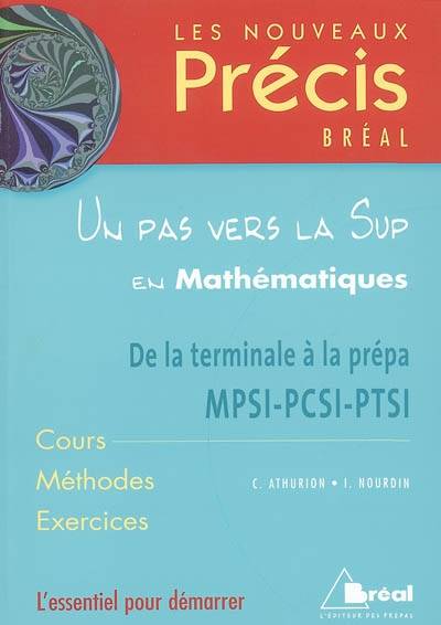 Un pas vers la Sup en mathématiques : de la terminale à la prépa MPSI-PCSI-PTSI : cours, méthodes, exercices | C. Athurion, Ivan Nourdin