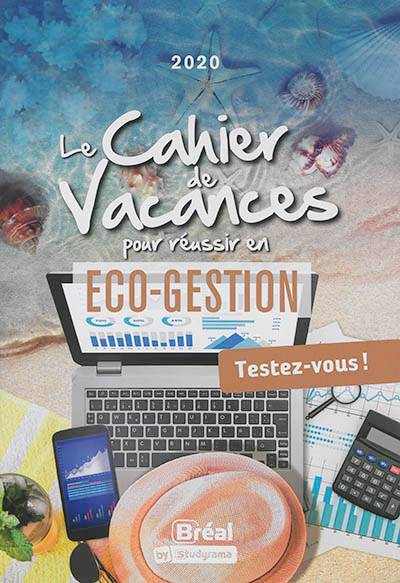 Le cahier de vacances pour réussir en éco-gestion : testez-vous ! : 2020 | Françoise Ferré, Eric Keslassy, Luc Tredez