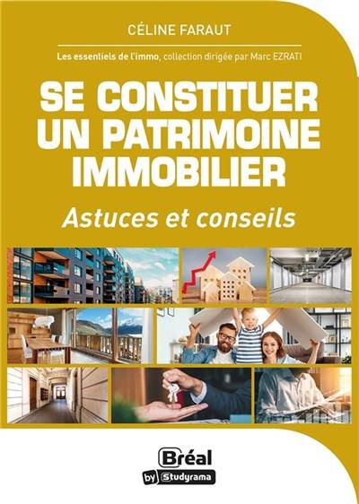 Se constituer un patrimoine immobilier : astuces et conseils | Celine Faraut