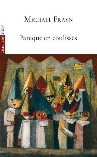 Avant-scène théâtre (L'), n° 1551. Panique en coulisses | Michael Frayn, Stephane Laporte