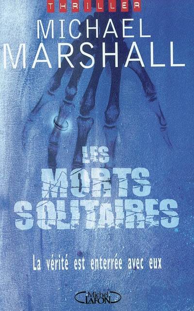 Les morts solitaires : la vérité est enterrée avec eux | Michael Marshall, Jean-Paul Mourlon, Evelyne Châtelain-Diharce