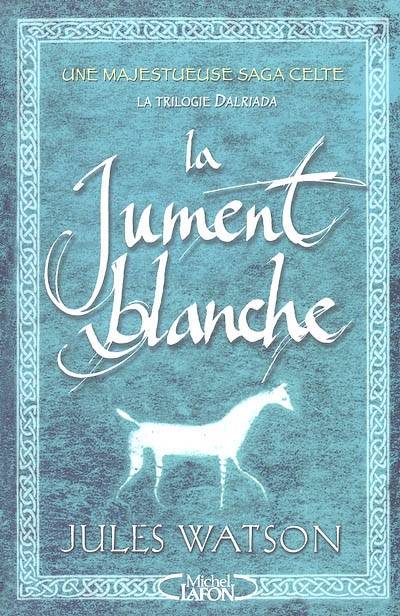 La trilogie Dalriada. Vol. 1. La jument blanche | Jules Watson, Nordine Haddad, Pascal Loubet