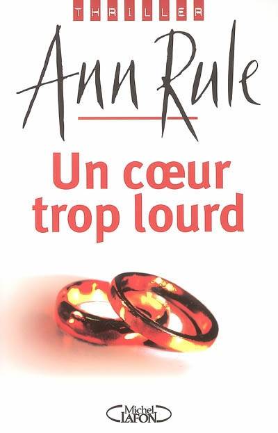 Un coeur trop lourd | Ann Rule, Claire Forget-Menot