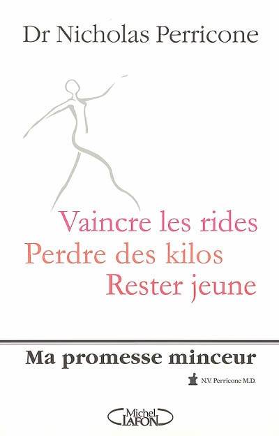 Vaincre les rides, perdre des kilos, rester jeune : ma promesse minceur | Nicholas Perricone, Isabelle-Sophie Lecorné