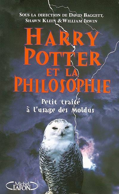 Harry Potter et la philosophie : petit traité à l'usage des Moldus | David Baggett, Shawn Klein, William Irwin, Pascal Loubet