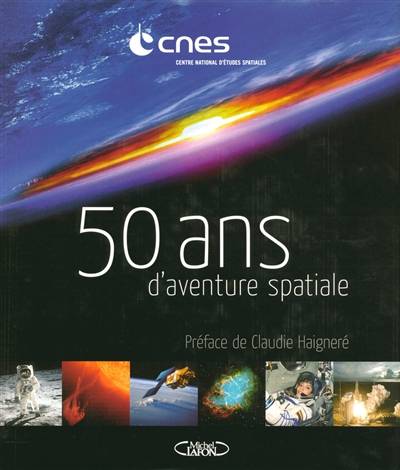 50 ans d'aventure spatiale | Centre national d'etudes spatiales (France), Claudie Haignere