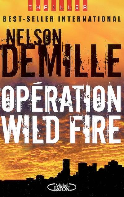 Opération Wild Fire | Nelson DeMille, François Thibaux