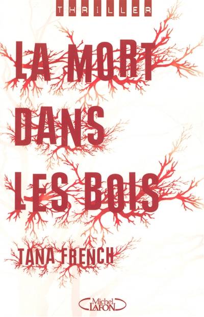 La mort dans les bois | Tana French, François Thibaux