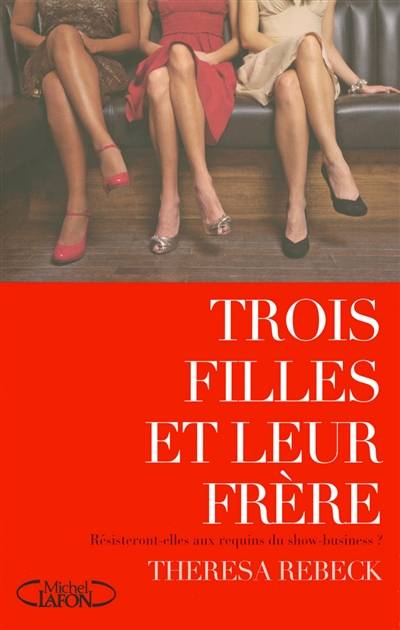 Trois filles et leur frère : résisteront-elles aux requins du show-business ? | Theresa Rebeck, Julie Sibony