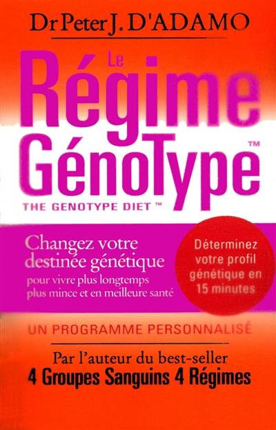 Le régime génotype : changez votre destinée génétique pour vivre plus longtemps, plus mince et en meilleure santé | Peter J. D'Adamo, Catherine Whitney, Joëlle Touati