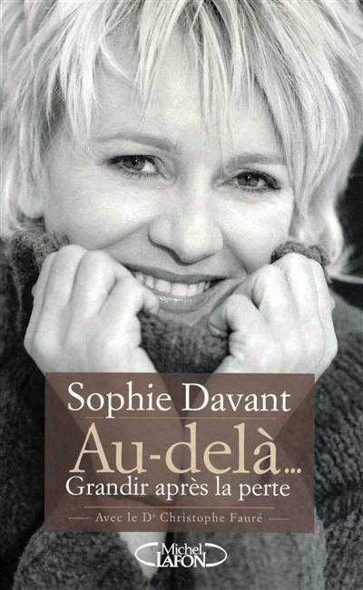 Au-delà : grandir après la perte | Sophie Davant, Christophe Fauré