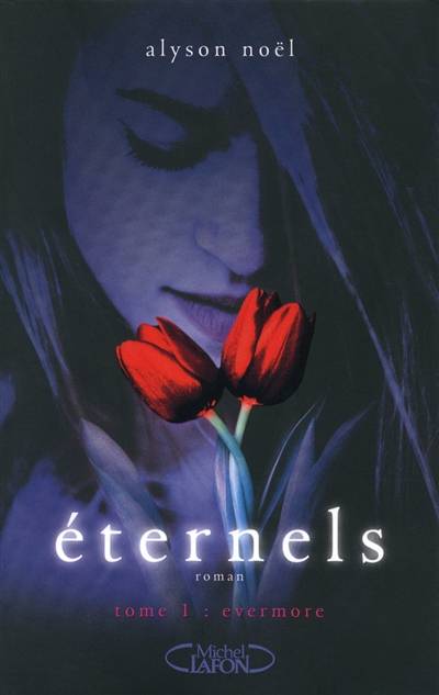 Eternels. Vol. 1. Evermore | Alyson Noël, Laurence Boischot, Sylvie Cohen