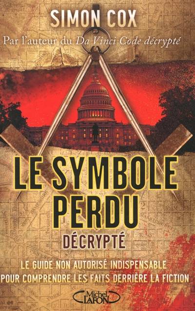 Le symbole perdu décrypté : le guide non autorisé indispensable pour comprendre les faits derrière la fiction | Simon Cox, Pascal Loubet