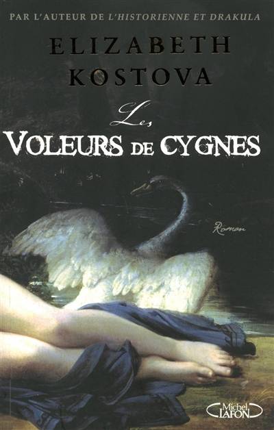 Les voleurs de cygnes | Elizabeth Kostova, Joëlle Touati, Jean-Pascal Bernard