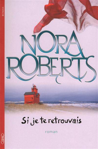 Si je te retrouvais | Nora Roberts