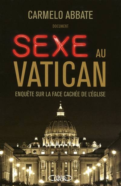 Sexe au Vatican : enquête sur la face cachée de l'Eglise | Carmelo Abbate, Joseph Antoine