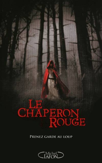 Le chaperon rouge : prenez garde au loup | Sarah Blakley-Cartwright, David Leslie Johnson, Catherine Hardwicke, Arnaud Regnauld