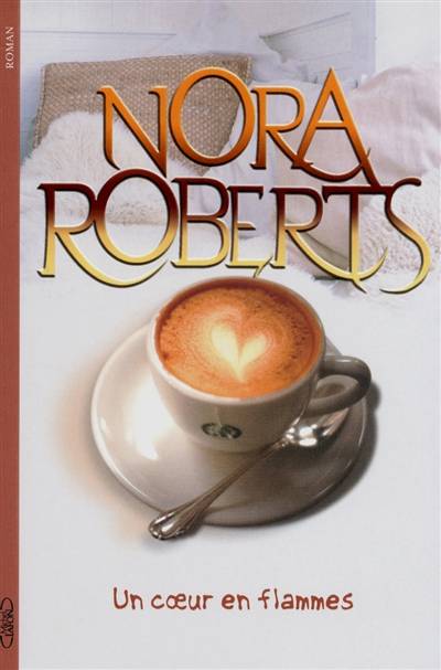 Un coeur en flammes | Nora Roberts, Joëlle Touati