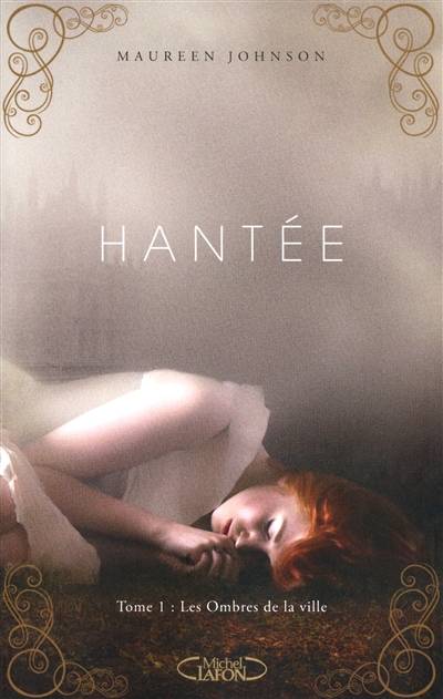 Hantée. Vol. 1. Les ombres de la ville | Maureen Johnson, Maud Desurvire