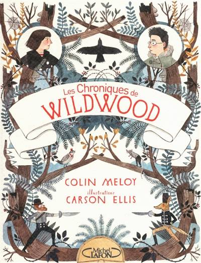 Les chroniques de Wildwood. Vol. 1 | Colin Meloy, Carson Ellis, Jean-Noël Chatain