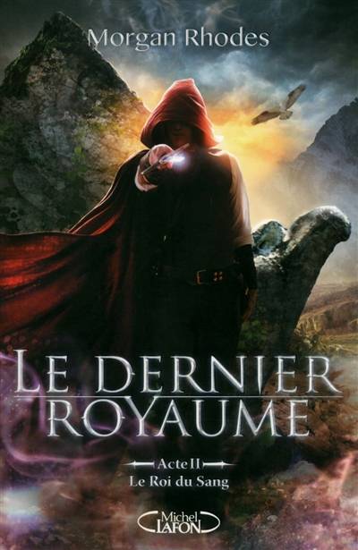 Le dernier royaume. Vol. 2. Le roi du sang | Morgan Rhodes