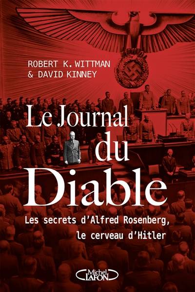 Le journal du diable : les secrets d'Alfred Rosenberg, le cerveau d'Hitler | Robert K. Wittman, David Kinney, Anna Souillac