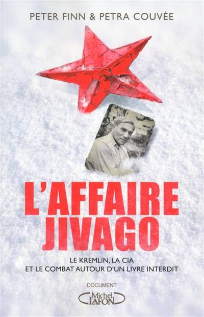 L'affaire Jivago : le Kremlin, la CIA et la bataille autour d'un livre interdit | Peter Finn, Petra Couvée, Laure Joanin-Llobet