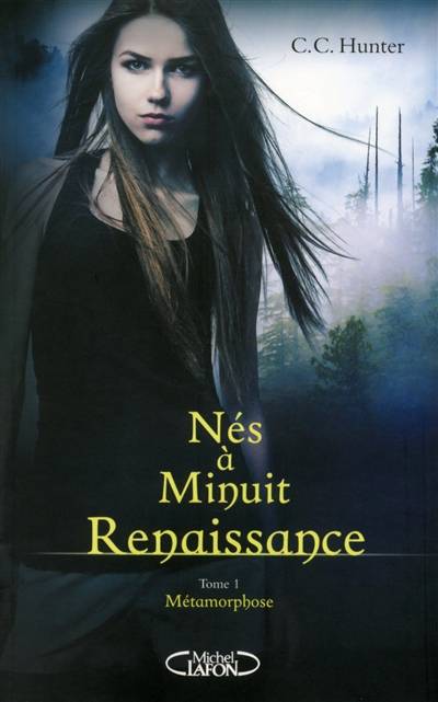 Nés à minuit : renaissance. Vol. 1. Métamorphose | C.C. Hunter, Laurence Boischot