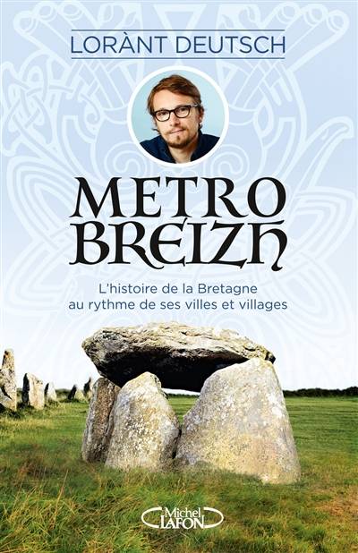 Métrobreizh : l'histoire de la Bretagne au rythme de ses villes et villages | Lorànt Deutsch, Emmanuel Haymann