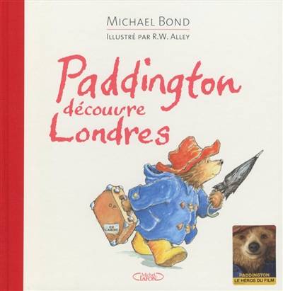 Paddington découvre Londres | Michael Bond, Robert W. Alley, Jean-Noël Chatain