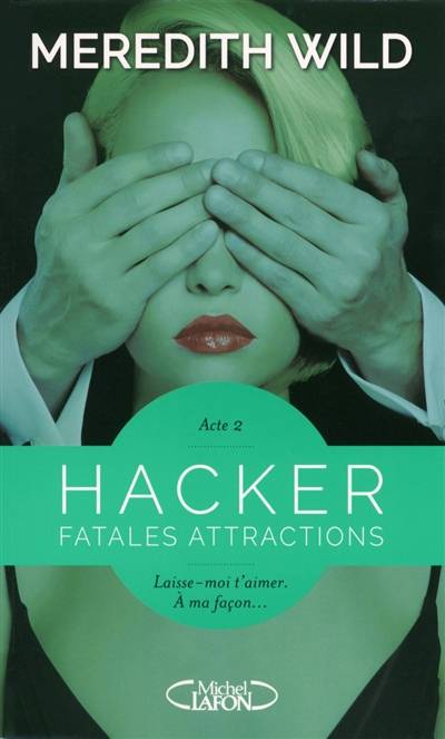 Hacker. Vol. 2. Fatales attractions | Meredith Wild, Jacques Collin