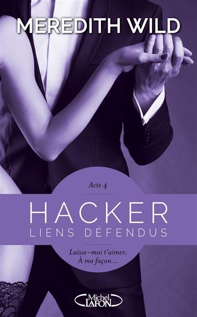 Hacker. Vol. 4. Liens défendus | Meredith Wild, Jacques Collin