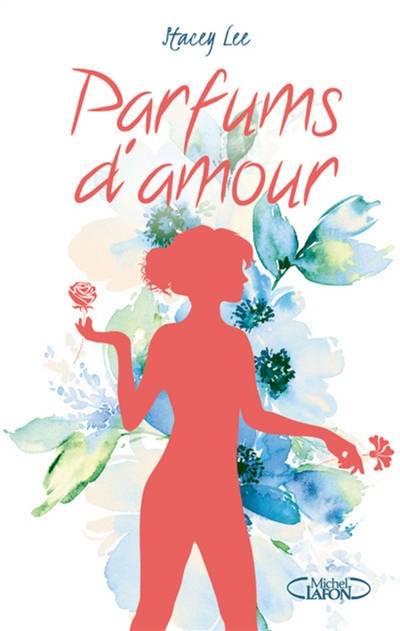 Parfums d'amour | Stacey Lee, Matthieu Farcot