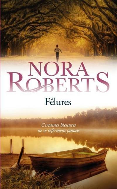 Fêlures : certaines blessures ne se referment jamais | Nora Roberts, Joëlle Touati