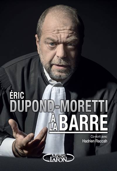 Eric Dupond-Moretti à la barre | Eric Dupond-Moretti, Hadrien Raccah