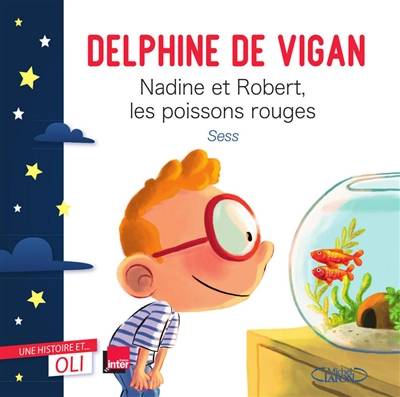 Nadine et Robert, les poissons rouges | Delphine de Vigan, Sess