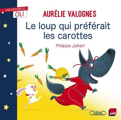 Le loup qui préférait les carottes | Aurelie Valognes, Philippe Jalbert