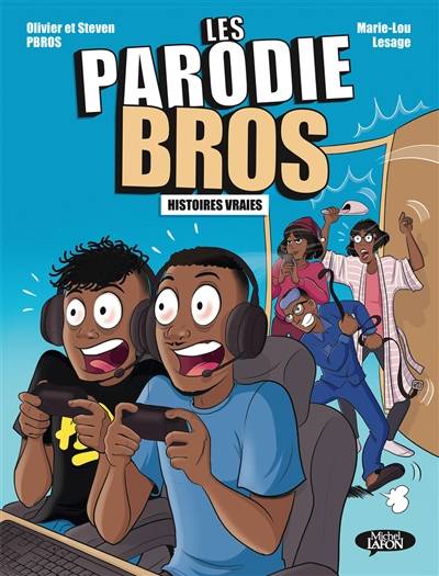 Les Parodie Bros. Vol. 1. Histoires vraies | Olivier Pbros, Steven Pbros, Marie-Lou Lesage