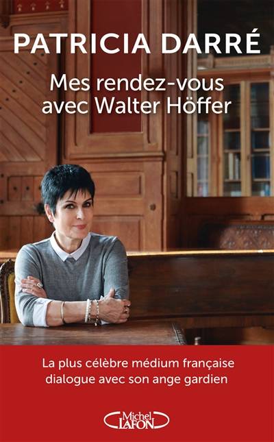 Mes rendez-vous avec Walter Höffer, l'ange gardien venu des ténèbres | Patricia Darré