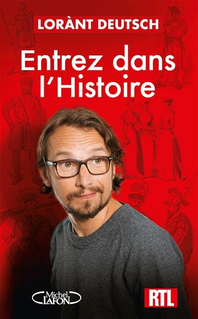 Entrez dans l'histoire | Lorànt Deutsch, Virginie Girod, Vincent Mottez