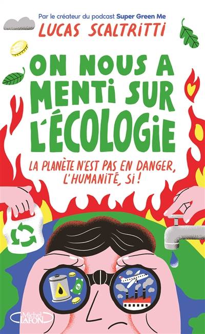 On nous a menti sur l'écologie : la planète n'est pas en danger, l'humanité, si ! | Lucas Scaltritti