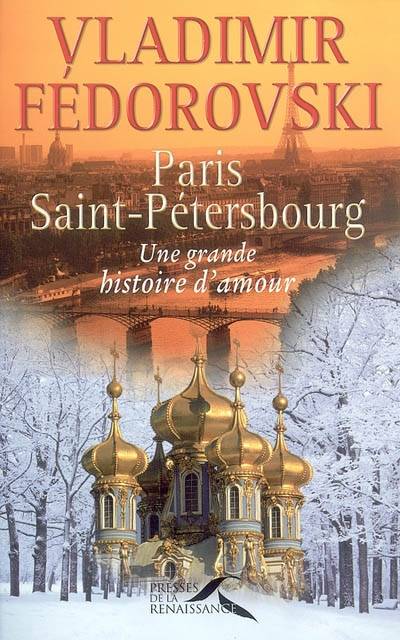 Paris-Saint Pétersbourg : une grande histoire d'amour | Vladimir Fédorovski