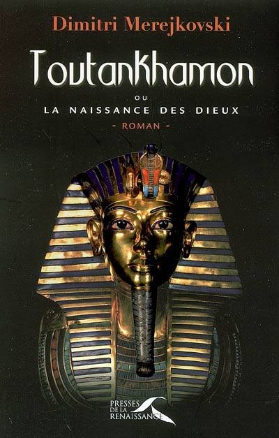 Toutankhamon ou La naissance des dieux | Dimitri Merejkovski, Michel Dumesnil de Gramont, Victor Loupan