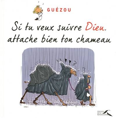 Si tu veux suivre Dieu, attache bien ton chameau | Yves Guezou