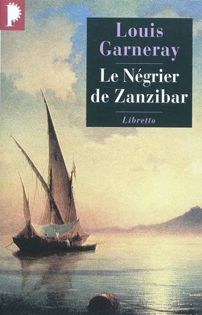 Voyages, aventures et combats. Vol. 2. Le Négrier de Zanzibar | Louis Garneray