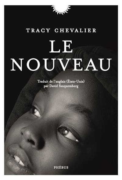 Le nouveau | Tracy Chevalier, David Fauquemberg