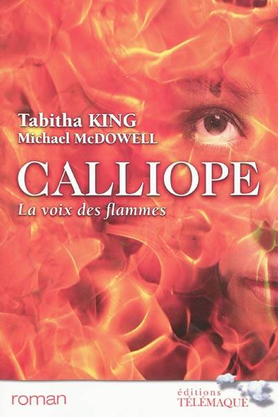 Calliope : la voix des flammes | Tabitha King, Michael McDowell, Claudine Richetin