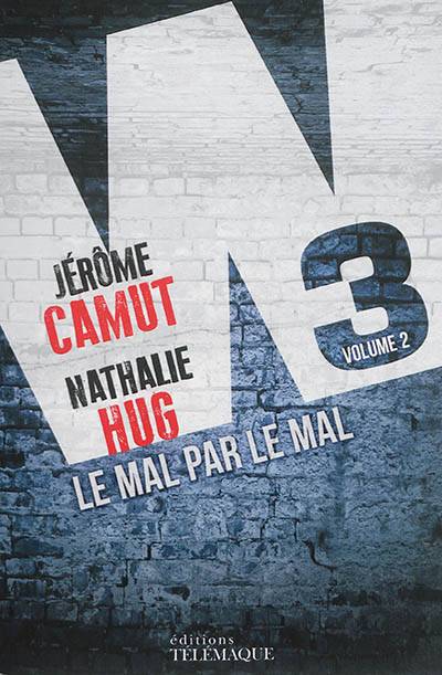 W3. Vol. 2. Le mal par le mal | Jérôme Camut, Nathalie Hug